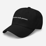 Trash Person Dad Hat