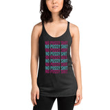 No Pussy Shit Racerback Tank