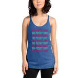 No Pussy Shit Racerback Tank