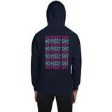 No Pussy Shit Unisex Hoodie